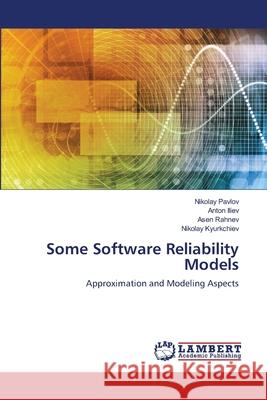 Some Software Reliability Models Pavlov, Nikolay 9786139828050 LAP Lambert Academic Publishing