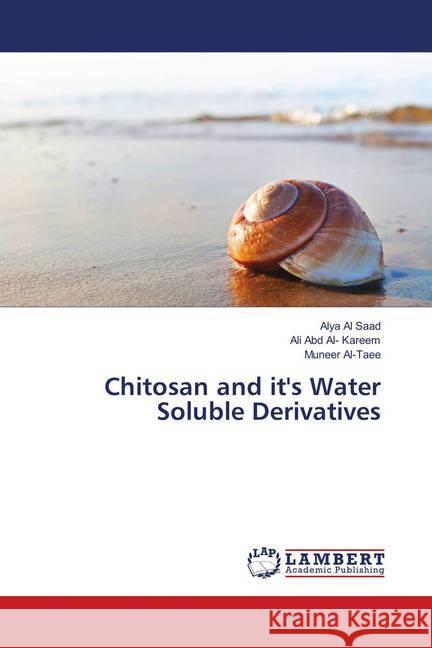 Chitosan and it's Water Soluble Derivatives Al Saad, Alya; Abd Al- Kareem, Ali; Al-Taee, Muneer 9786139828210 LAP Lambert Academic Publishing