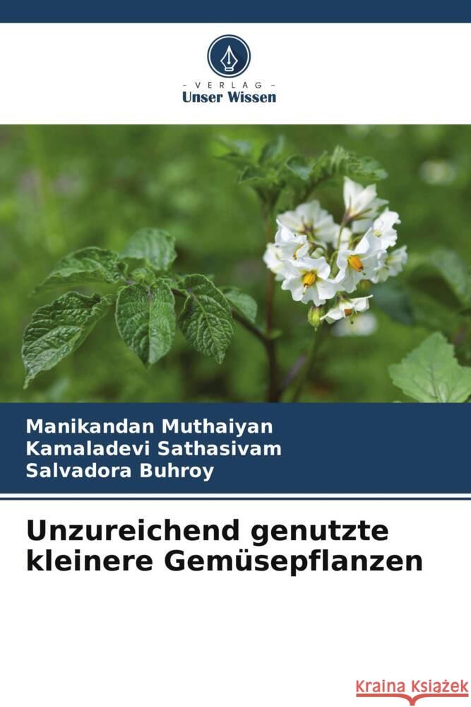 Unzureichend genutzte kleinere Gemüsepflanzen Muthaiyan, Manikandan, Sathasivam, Kamaladevi, Buhroy, Salvadora 9786139828395