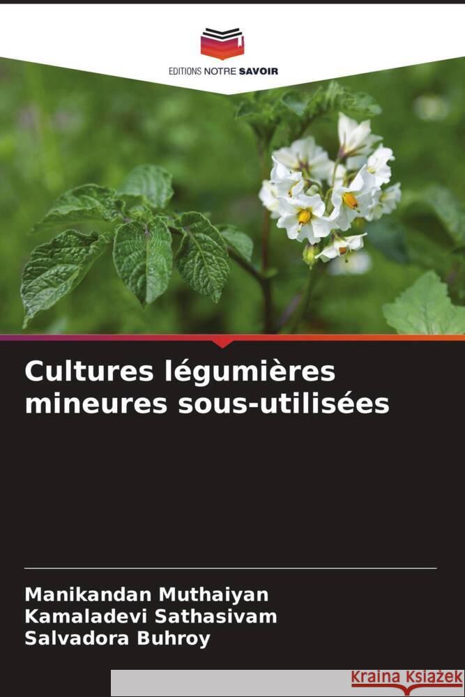 Cultures légumières mineures sous-utilisées Muthaiyan, Manikandan, Sathasivam, Kamaladevi, Buhroy, Salvadora 9786139829231