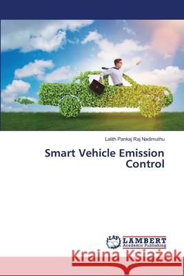 Smart Vehicle Emission Control Nadimuthu, Lalith Pankaj Raj 9786139829422 LAP Lambert Academic Publishing
