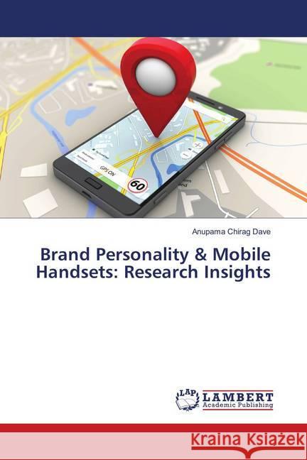 Brand Personality & Mobile Handsets: Research Insights Dave, Anupama Chirag 9786139829835 LAP Lambert Academic Publishing