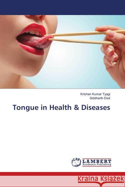 Tongue in Health & Diseases Tyagi, Krishan Kumar; Dixit, Siddharth 9786139829903