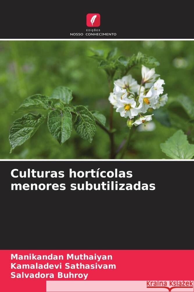 Culturas hortícolas menores subutilizadas Muthaiyan, Manikandan, Sathasivam, Kamaladevi, Buhroy, Salvadora 9786139830244