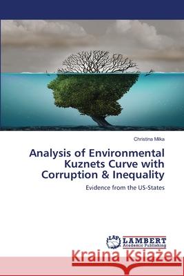 Analysis of Environmental Kuznets Curve with Corruption & Inequality Milka, Christina 9786139830442 LAP Lambert Academic Publishing