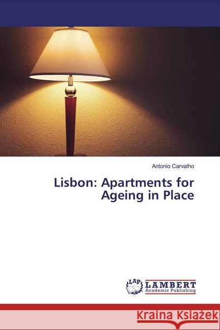 Lisbon: Apartments for Ageing in Place Carvalho, Antonio 9786139831050 LAP Lambert Academic Publishing