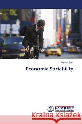 Economic Sociability Zaeri, Mehran 9786139831166 LAP Lambert Academic Publishing