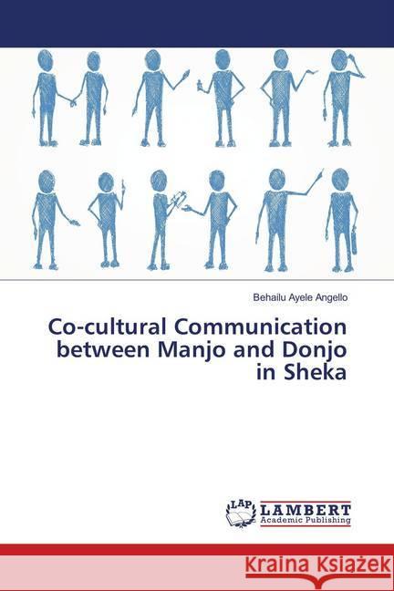 Co-cultural Communication between Manjo and Donjo in Sheka Angello, Behailu Ayele 9786139831500