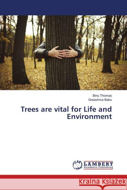 Trees are vital for Life and Environment Thomas, Binu; Babu, Greeshma 9786139831609