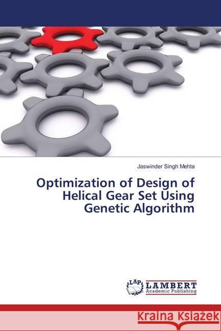 Optimization of Design of Helical Gear Set Using Genetic Algorithm Mehta, Jaswinder Singh 9786139831692