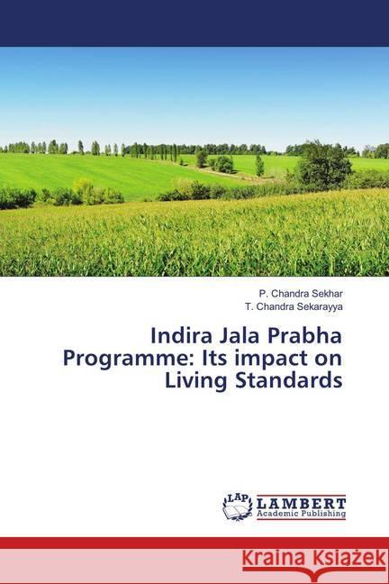 Indira Jala Prabha Programme: Its impact on Living Standards Chandra Sekhar, P.; Chandra Sekarayya, T. 9786139832705 LAP Lambert Academic Publishing