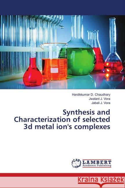 Synthesis and Characterization of selected 3d metal ion's complexes Chaudhary, Hardikkumar D.; Vora, Jwalant J.; Vora, Jabali J. 9786139833016 LAP Lambert Academic Publishing