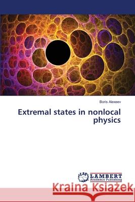 Extremal states in nonlocal physics Alexeev, Boris 9786139833962