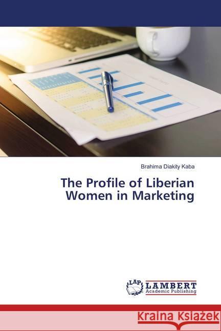 The Profile of Liberian Women in Marketing Kaba, Brahima Diakity 9786139834006 LAP Lambert Academic Publishing