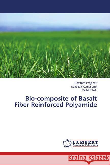 Bio-composite of Basalt Fiber Reinforced Polyamide Prajapati, Rataram; Jain, Sandesh Kumar; Shah, Pathik 9786139834549