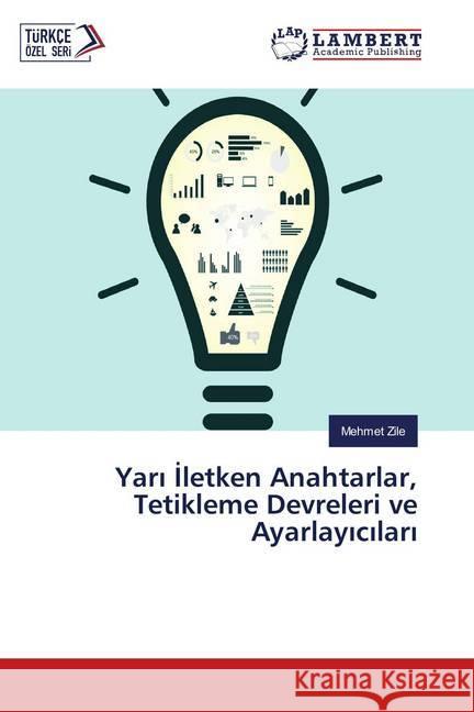 Yari Iletken Anahtarlar, Tetikleme Devreleri ve Ayarlayicilari Zile, Mehmet 9786139836710