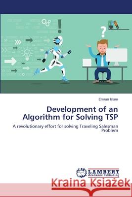 Development of an Algorithm for Solving TSP Islam, Emran 9786139837151