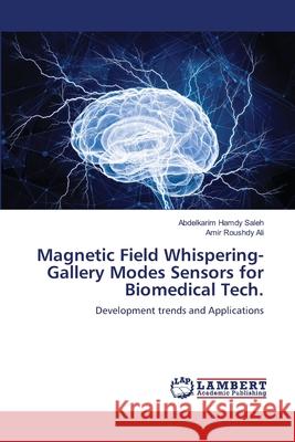 Magnetic Field Whispering-Gallery Modes Sensors for Biomedical Tech. Hamdy Saleh, Abdelkarim 9786139838523 LAP Lambert Academic Publishing