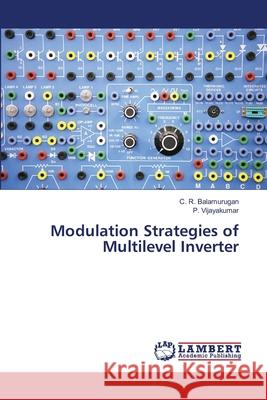 Modulation Strategies of Multilevel Inverter C. R. Balamurugan P. Vijayakumar 9786139839193