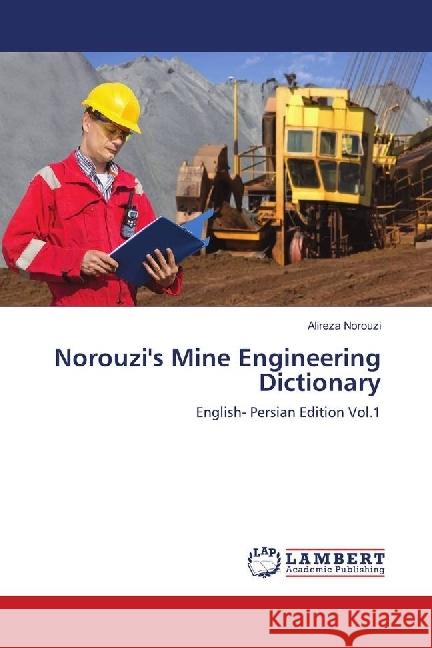 Norouzi's Mine Engineering Dictionary : English- Persian Edition Vol.1 Norouzi, Alireza 9786139839520