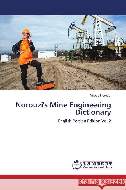 Norouzi's Mine Engineering Dictionary : English-Persian Edition Vol.2 Norouzi, Alireza 9786139839582