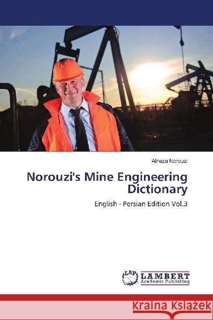 Norouzi's Mine Engineering Dictionary : English - Persian Edition Vol.3 Norouzi, Alireza 9786139839599