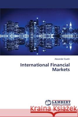 International Financial Markets Suetin, Alexander 9786139840007