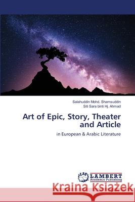 Art of Epic, Story, Theater and Article Shamsuddin, Salahuddin Mohd 9786139840120 LAP Lambert Academic Publishing