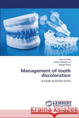 Management of tooth discoloration Paul, Saurav 9786139840328