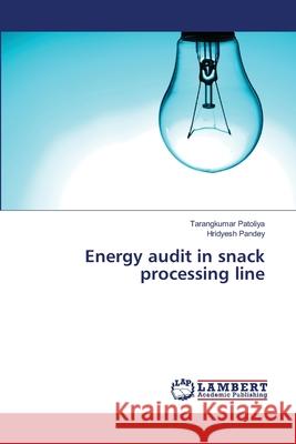 Energy audit in snack processing line Patoliya, Tarangkumar; Pandey, Hridyesh 9786139840762