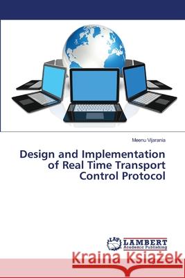 Design and Implementation of Real Time Transport Control Protocol Vijarania, Meenu 9786139841172