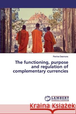 The functioning, purpose and regulation of complementary currencies Desmons, Perrine 9786139842070