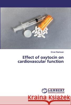 Effect of oxytocin on cardiovascular function Rashwan, Eman 9786139842667 LAP Lambert Academic Publishing