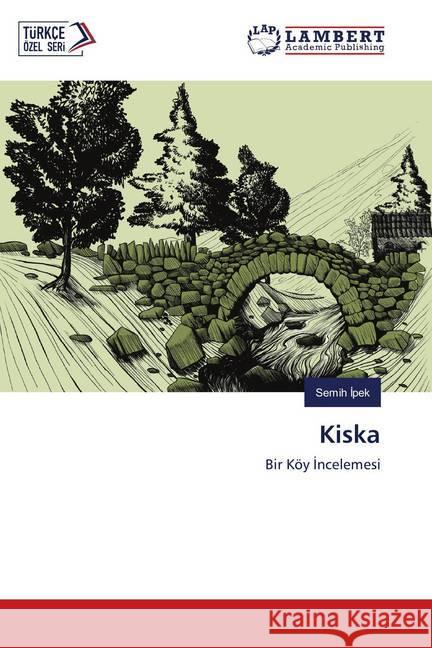 Kiska : Bir Köy Incelemesi Ipek, Semih 9786139842858