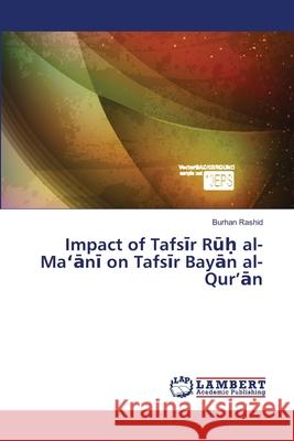 Impact of Tafsir Ruh al-Ma ani on Tafsir Bayan al-Qur'an Rashid, Burhan 9786139843190