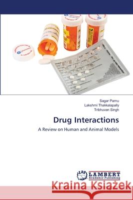 Drug Interactions : A Review on Human and Animal Models Pamu, Sagar; Thakkalapally, Lakshmi; Singh, Tribhuvan 9786139843381