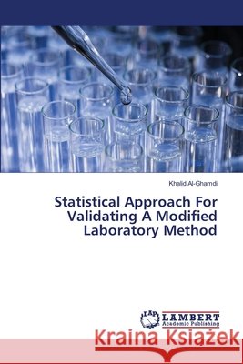 Statistical Approach For Validating A Modified Laboratory Method Al-Ghamdi, Khalid 9786139844173