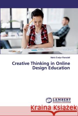 Creative Thinking in Online Design Education Ransdell, Marlo Evelyn 9786139844357