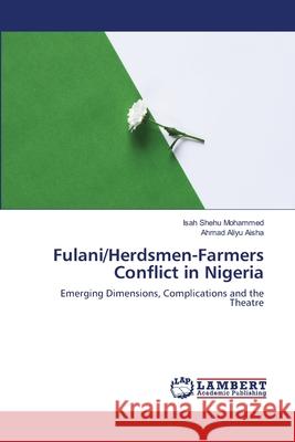 Fulani/Herdsmen-Farmers Conflict in Nigeria Mohammed, Isah Shehu 9786139844845