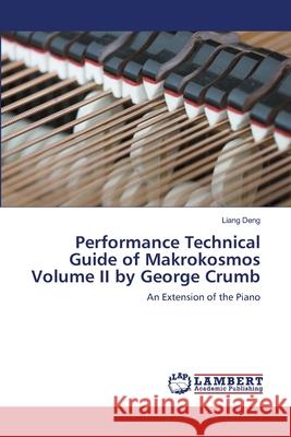Performance Technical Guide of Makrokosmos Volume II by George Crumb Deng, Liang 9786139845064