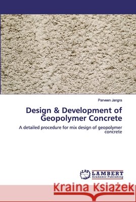 Design & Development of Geopolymer Concrete Parveen Jangra 9786139846085