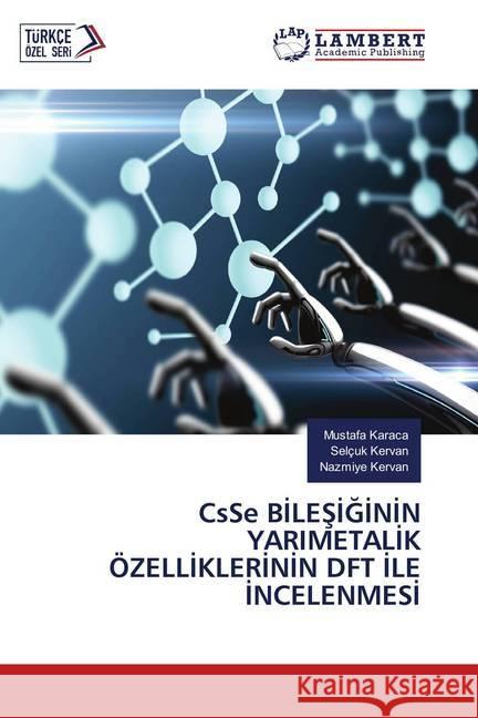 CsSe BILESIGININ YARIMETALIK ÖZELLIKLERININ DFT ILE INCELENMESI Karaca, Mustafa; Kervan, Selçuk; Kervan, Nazmiye 9786139846337