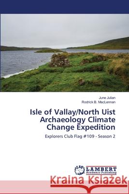Isle of Vallay/North Uist Archaeology Climate Change Expedition Julian, June 9786139847556 LAP Lambert Academic Publishing