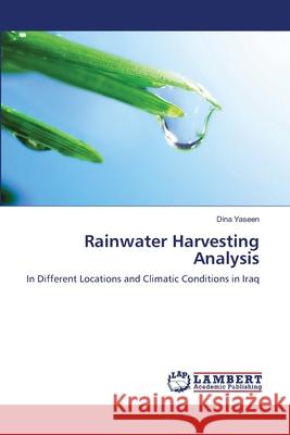 Rainwater Harvesting Analysis Yaseen, Dina 9786139847976 LAP Lambert Academic Publishing