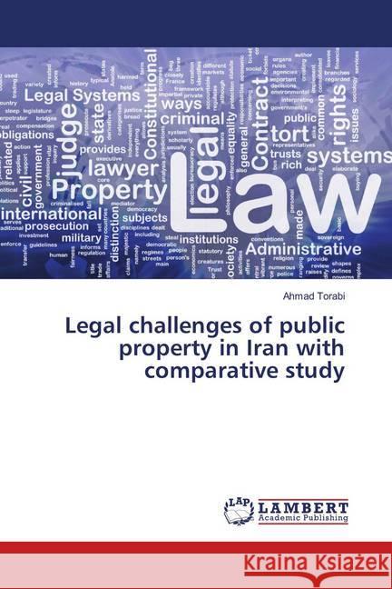 Legal challenges of public property in Iran with comparative study Torabi, Ahmad 9786139848669