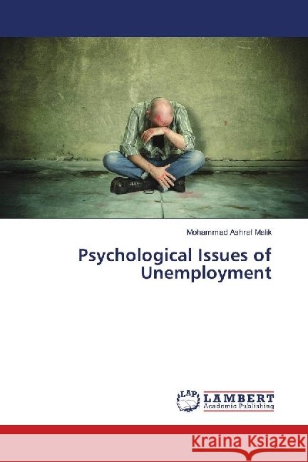Psychological Issues of Unemployment Malik, Mohammad Ashraf 9786139848980