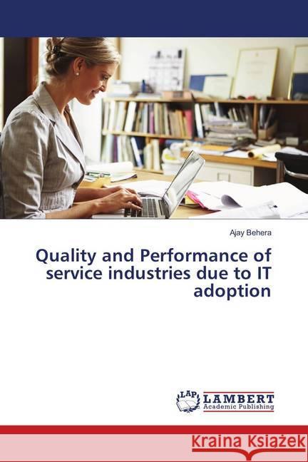 Quality and Performance of service industries due to IT adoption Behera, Ajay 9786139849246