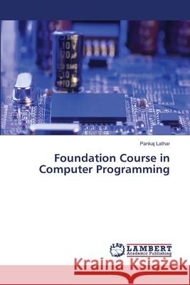 Foundation Course in Computer Programming Lathar, Pankaj 9786139849376