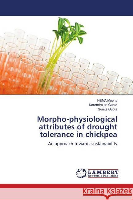 Morpho-physiological attributes of drought tolerance in chickpea : An approach towards sustainability Meena, HEMA; Gupta, Narendra kr.; Gupta, Sunita 9786139850013