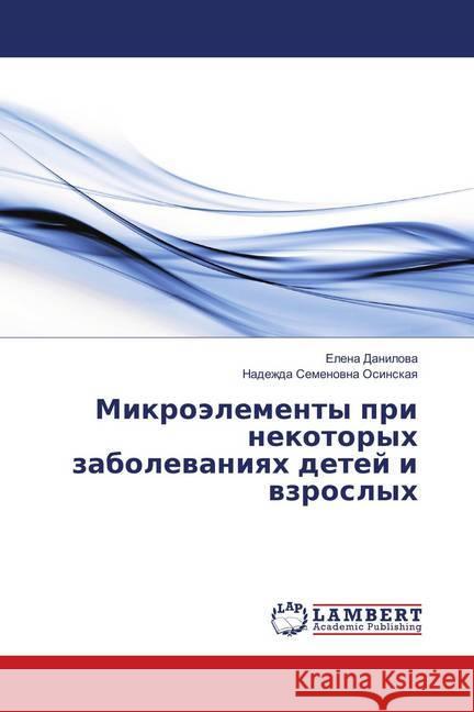 Mikrojelementy pri nekotoryh zabolevaniyah detej i vzroslyh Danilova, Elena; Osinskaya, Nadezhda Semenovna 9786139850907